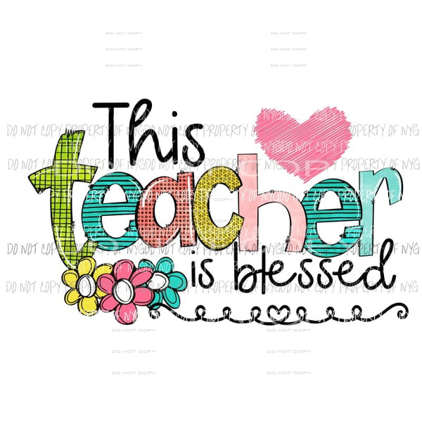 This teacher is blessed Sublimation transfers Heat Transfer