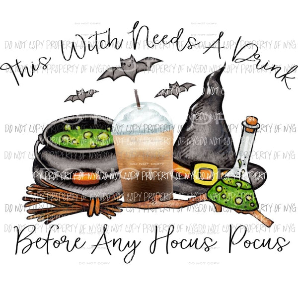 This Witch Needs A Drink Before Any Hocus Pocus potion hat Sublimation transfers Heat Transfer