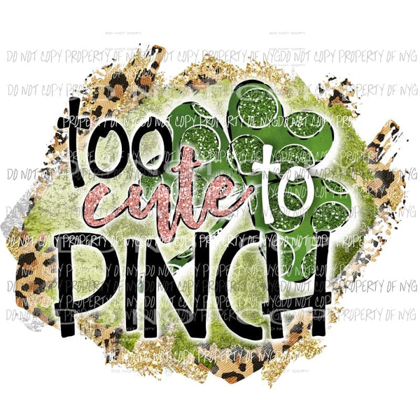 To cute to pinch Sublimation transfers St patricks day patty Heat Transfer