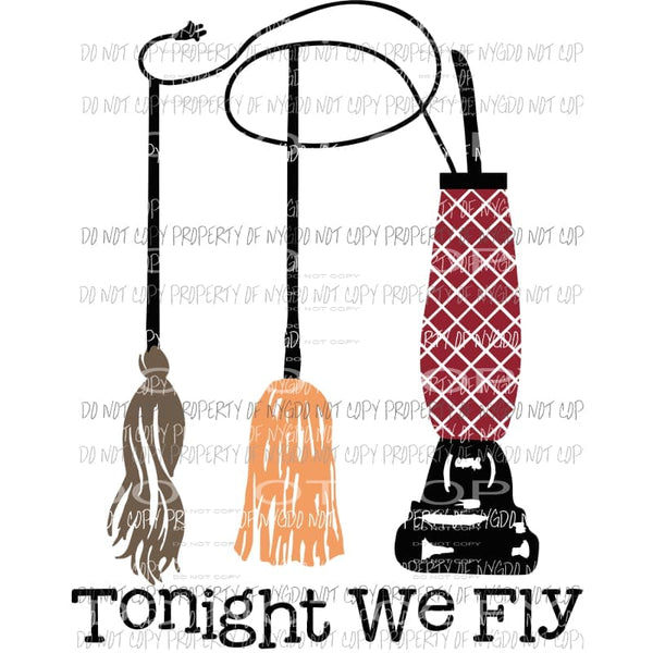 Tonight we fly Hocus Pocus Halloween Fall Sublimation transfers Heat Transfer