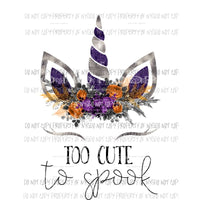 Too Cute To Spook unicorn ears flowers purple orange Sublimation transfers Heat Transfer