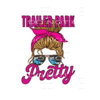 Trailer Park Pretty # 4 Sublimation transfers - Heat 
