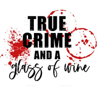 true crime and a glass of wine #6311 Sublimation transfers -