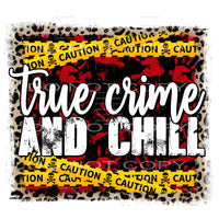 true crime and chill #7119 Sublimation transfers - Heat 