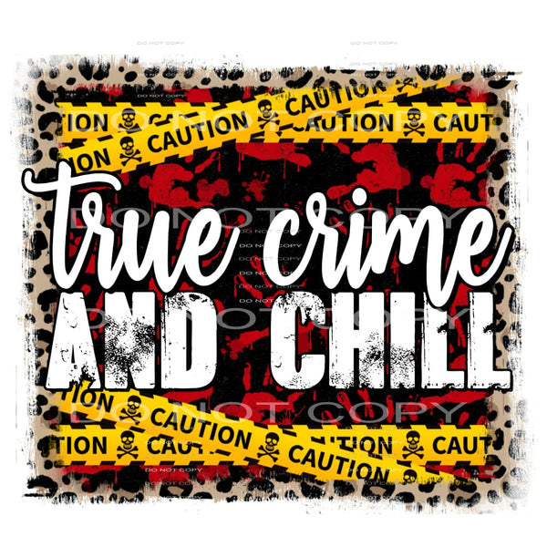 true crime and chill #7119 Sublimation transfers - Heat 