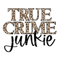 True Crime Junkie #4184 Sublimation transfers - Heat