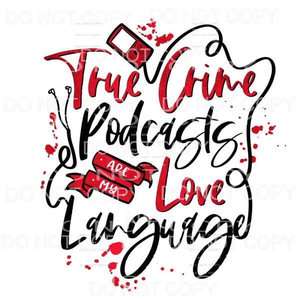 True Crime Podcasts Are My Love Language Sublimation 