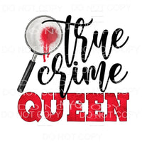 True Crime Queen Sublimation transfers - Heat Transfer