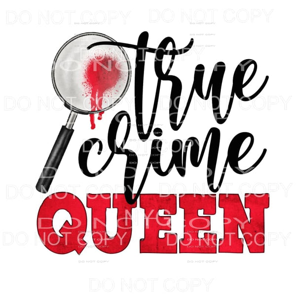 True Crime Queen Sublimation transfers - Heat Transfer