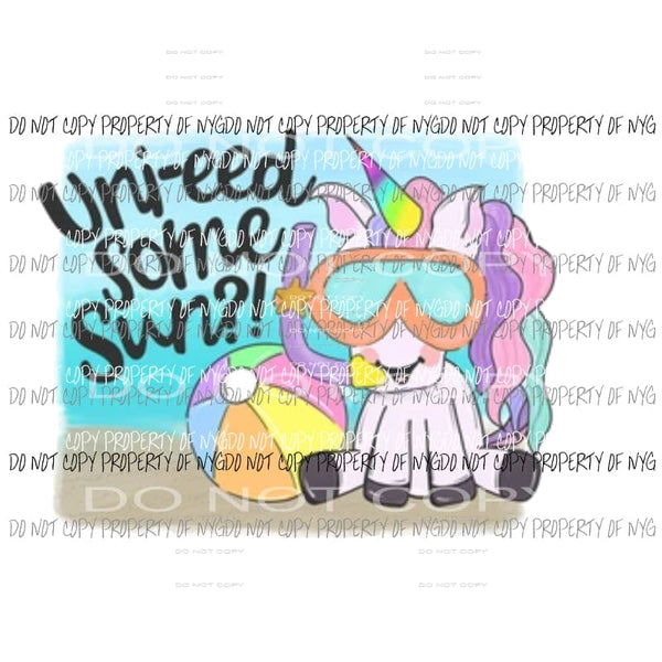 Uni - eed some sun unicorn beach Sublimation transfers Heat Transfer