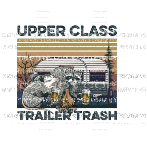 Upper class Trailer trash Camper Sublimation transfers Heat Transfer