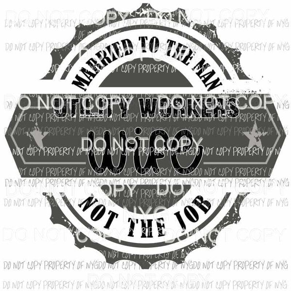 Utility Workers Wife Sublimation transfers Heat Transfer