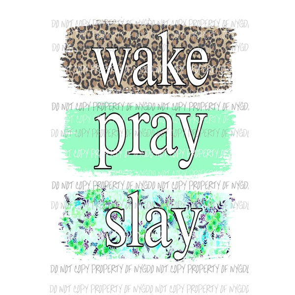 Wake Pray Slay #5 leopard turquoise floral Sublimation transfers Heat Transfer