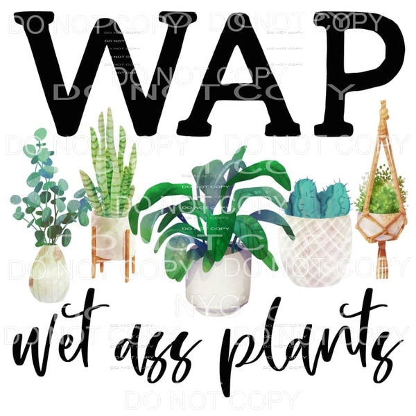 WAP Wet Ass Plants Sublimation transfers - Heat Transfer
