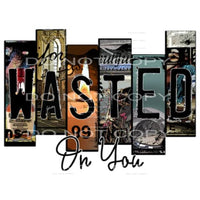 wasted on you #7785 Sublimation transfers - Heat Transfer