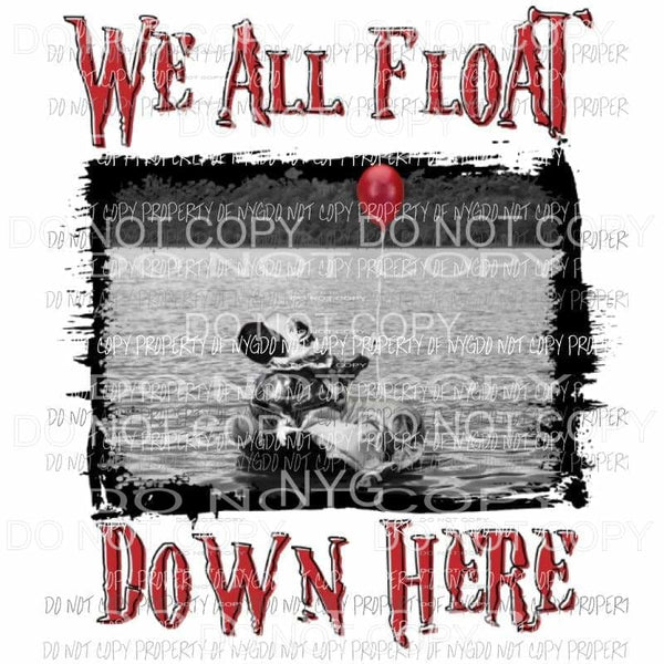 We all float down here horror It Sublimation transfers Heat Transfer