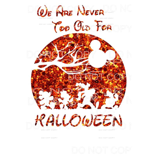 We Are Never Too Old For Halloween #2 Sublimation transfers 