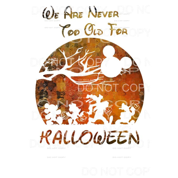 We Are Never Too Old For Halloween #3 Sublimation transfers 