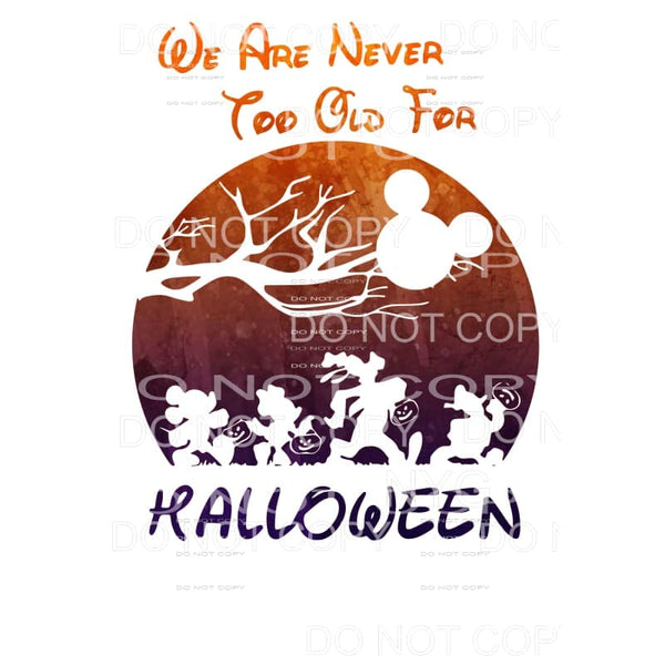 We Are Never Too Old For Halloween #4 Sublimation transfers 