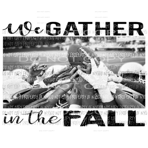 We gather in the fall Football Sublimation transfers Heat Transfer