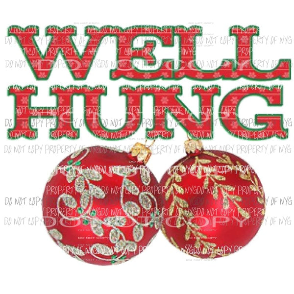 Well Hung Christmas Sublimation transfers Heat Transfer