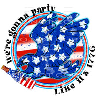 we’re gonna party like it’s 1776 #6441 Sublimation transfers