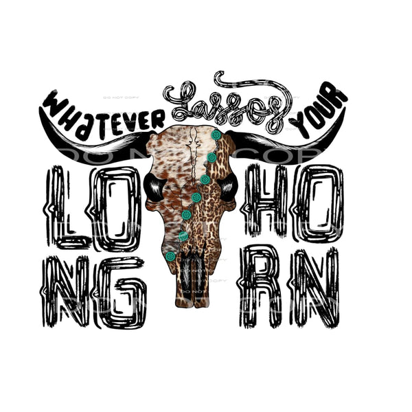 whatever lassos your longhorn #8338 Sublimation transfers - 
