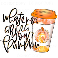 Whatever Spices Your Pumpkin Orange Tie Dye Sublimation 