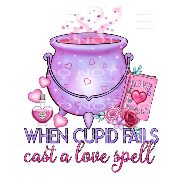 When Cupid Fails Cast A Love Spell Cauldron Valentines Day 