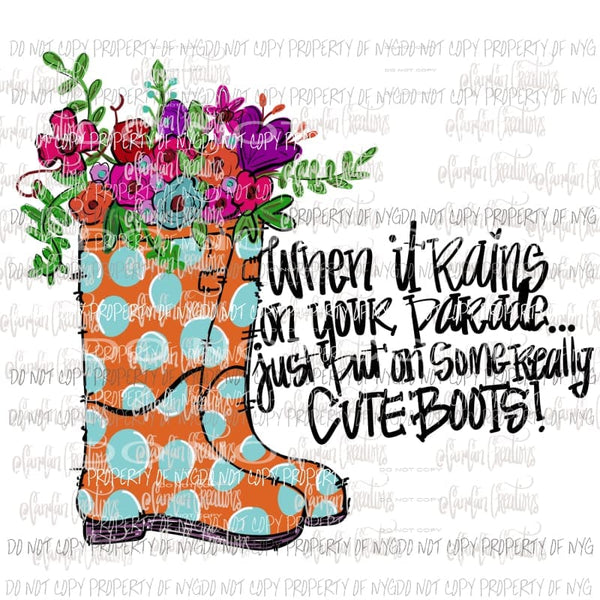 When it rains on your parade just put on some cute boots 2 Hand Drawn Sublimation transfers Heat Transfer