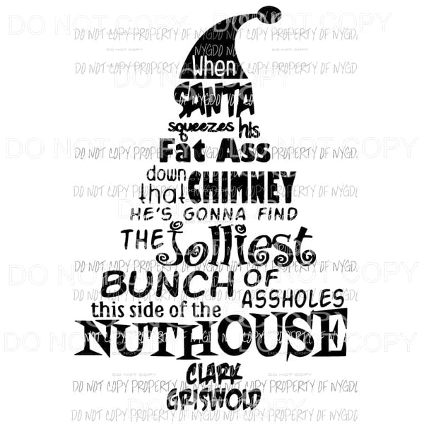 When santa squeezes Jolliest bunch of assholes this side of the nuthouse Clark BLACKSublimation transfers Heat Transfer