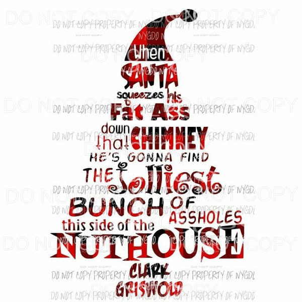 When santa squeezes Jolliest bunch of assholes this side of the nuthouse Clark RED Sublimation transfers Heat Transfer