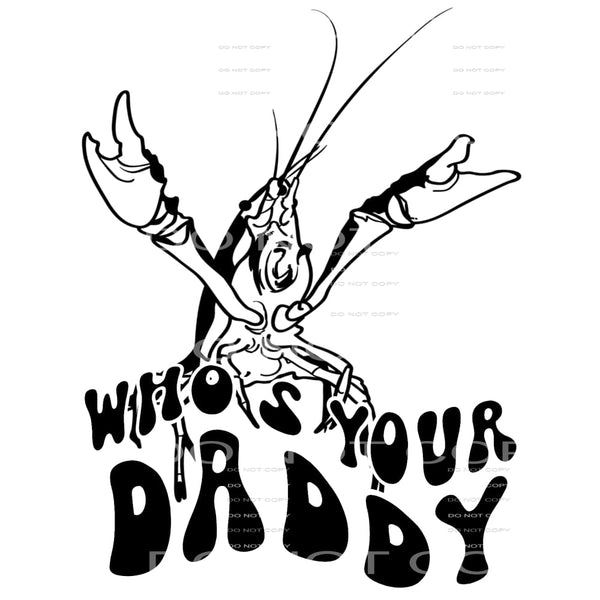 Who’s Your Daddy Crawfish Mardi Gras #2468 Sublimation 