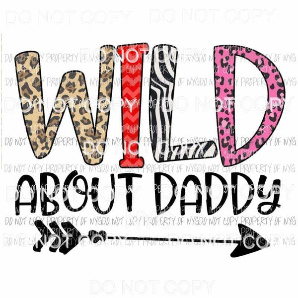 Wild About Daddy Sublimation transfers Heat Transfer