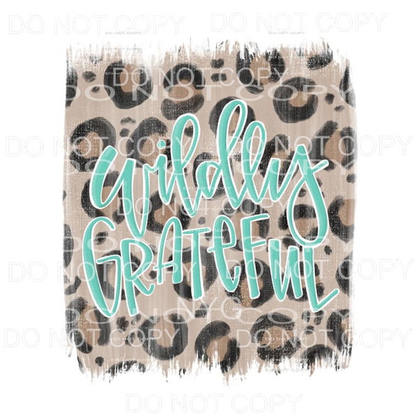 Wildly Grateful Leopard Background Sublimation transfers - 