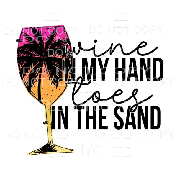 Wine In My Hand Toes In The Sand Tropical Palm Trees 