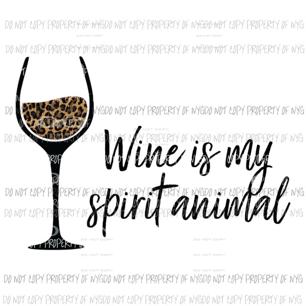 Wine is my spirit animal Sublimation transfers Heat Transfer