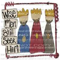 Wise Men Still Seek Him Sublimation transfers Heat Transfer