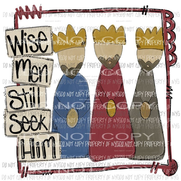 Wise Men Still Seek Him Sublimation transfers Heat Transfer