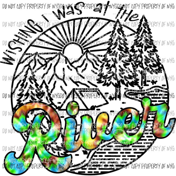 Wishing I Was At The River #2 Sublimation transfers Heat Transfer