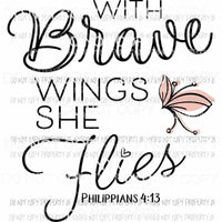 With Brave Wings She Flies butterfly Philippians 4:13 Sublimation transfers Heat Transfer