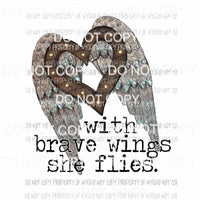 With Brave Wings She Flies marquee wood heart Sublimation transfers Heat Transfer