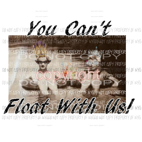 You cant float with us # 4 Sublimation transfers Heat Transfer