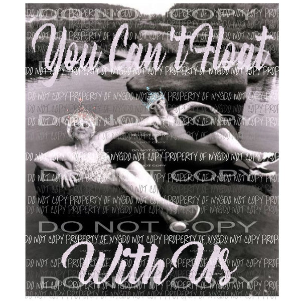 You cant float with us Sublimation transfers Heat Transfer
