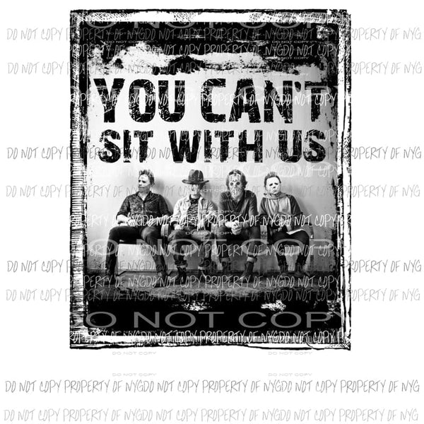 You cant sit with us 2 Freddie Scary Movies Sublimation transfer Heat Transfer