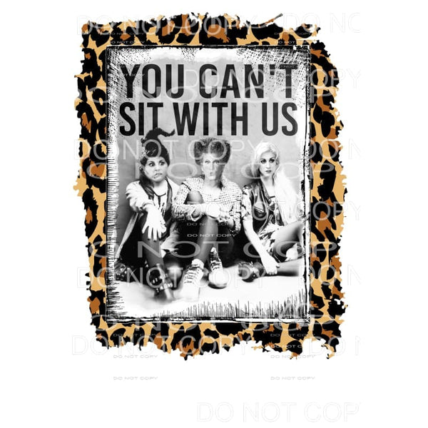 You cant sit with us Hocus Pocus leopard # 3 Sublimation 