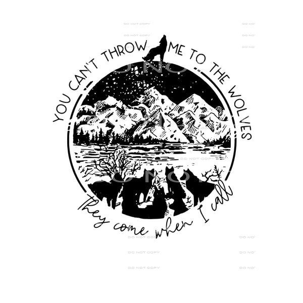 you cant throw me to the wolves # 77796 Sublimation 