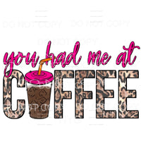 You Had Me At Coffee Hot Pink Leopard Sublimation transfers 