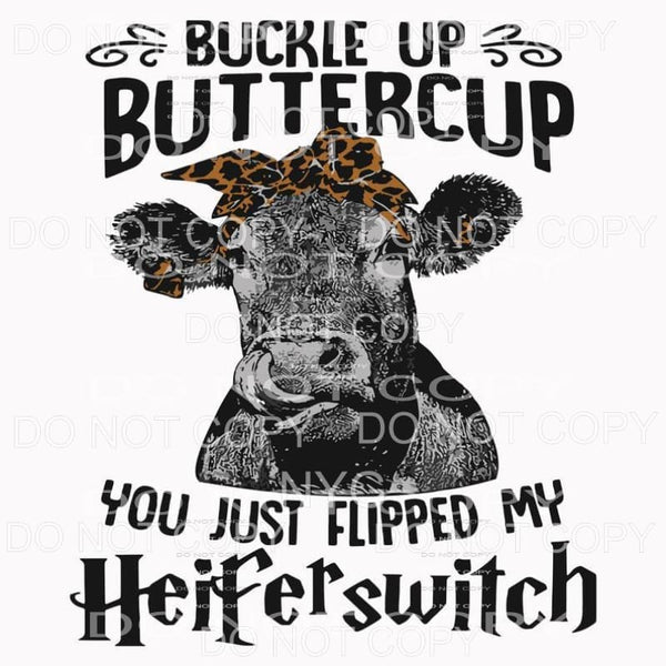 You Just Flipped My Heifer Switch Sublimation transfers - 