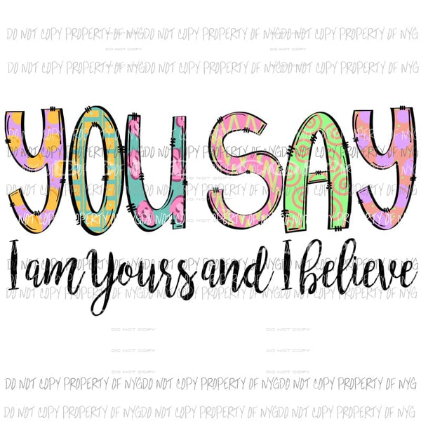 You say Im yours and I believe Sublimation transfers Heat Transfer